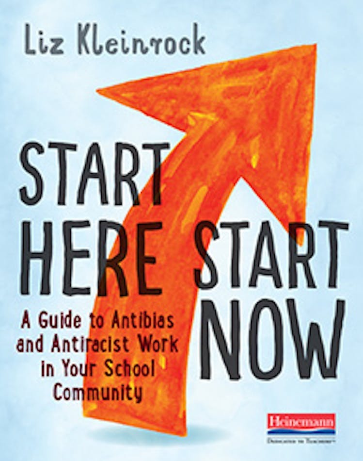 Book Cover of "Start Here Start Now: A Guide to Antibias and Antiracist Work in Your School Community"